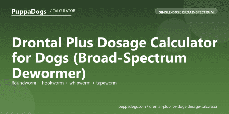 Drontal Plus Dosage Calculator for Dogs (Broad-Spectrum Dewormer) - free PuppaDogs calculator