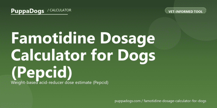 Famotidine Dosage Calculator for Dogs (Pepcid) - free PuppaDogs calculator