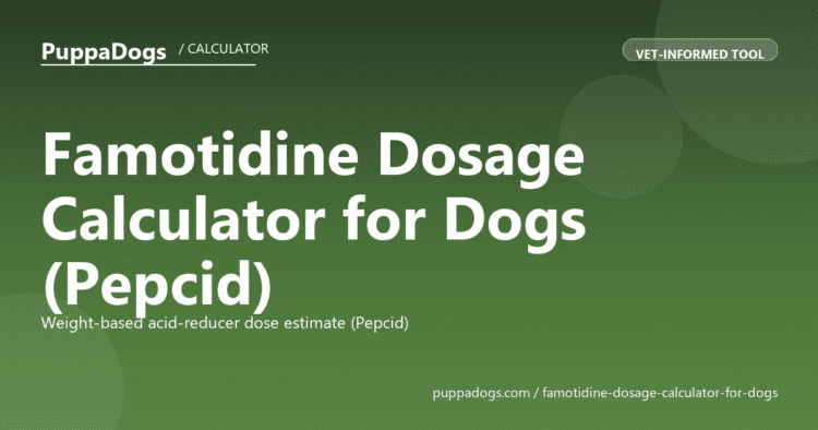 Famotidine Dosage Calculator for Dogs (Pepcid) - free PuppaDogs calculator