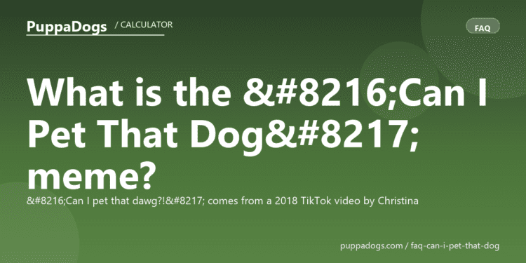 What is the ‘Can I Pet That Dog’ meme? - PuppaDogs FAQ
