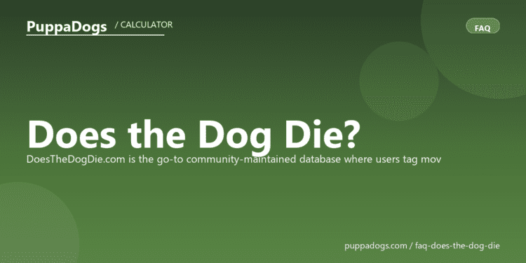 Does the Dog Die? - PuppaDogs FAQ
