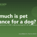 How much is pet insurance for a dog? - PuppaDogs FAQ