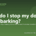 How do I stop my dog from barking? - PuppaDogs FAQ