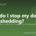How do I stop my dog from shedding? - PuppaDogs FAQ