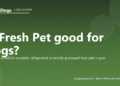 Is Fresh Pet good for dogs? - PuppaDogs FAQ