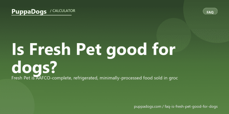 Is Fresh Pet good for dogs? - PuppaDogs FAQ