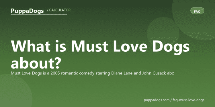 What is Must Love Dogs about? - PuppaDogs FAQ