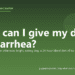 What can I give my dog for diarrhea? - PuppaDogs FAQ