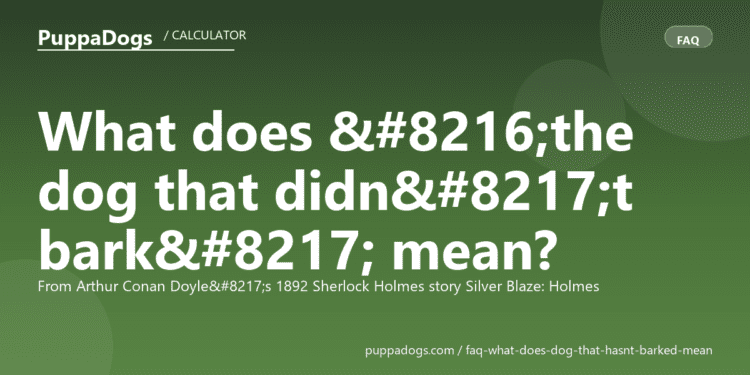What does ‘the dog that didn’t bark’ mean? - PuppaDogs FAQ
