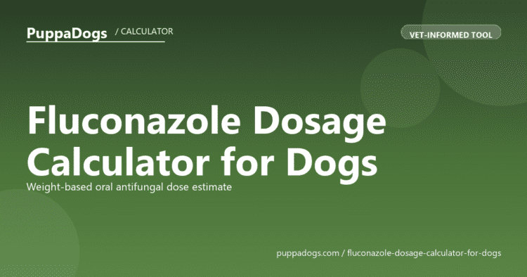Fluconazole Dosage Calculator for Dogs - free PuppaDogs calculator