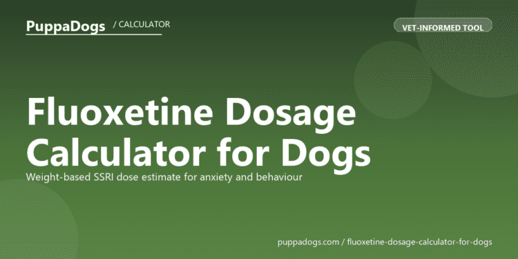Fluoxetine Dosage Calculator for Dogs - free PuppaDogs calculator