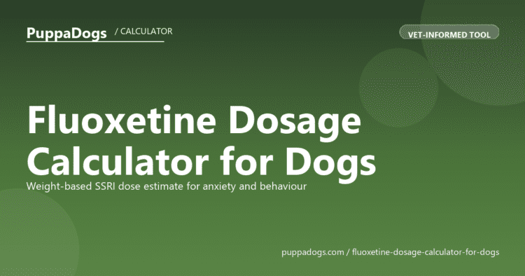 Fluoxetine Dosage Calculator for Dogs - free PuppaDogs calculator