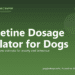 Fluoxetine Dosage Calculator for Dogs - free PuppaDogs calculator
