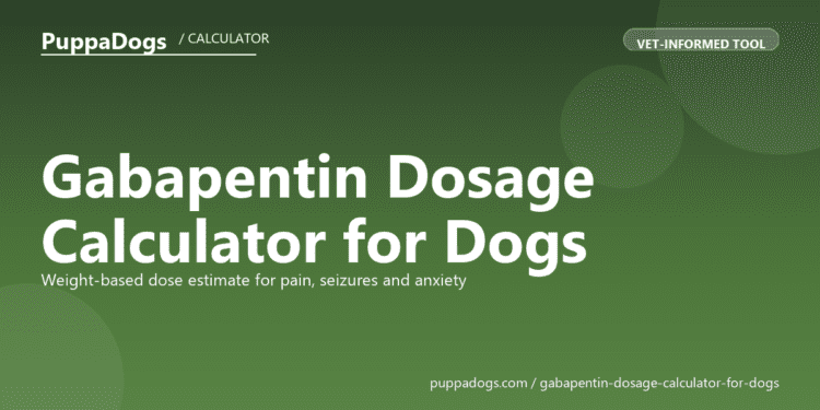 Gabapentin Dosage Calculator for Dogs - free PuppaDogs calculator