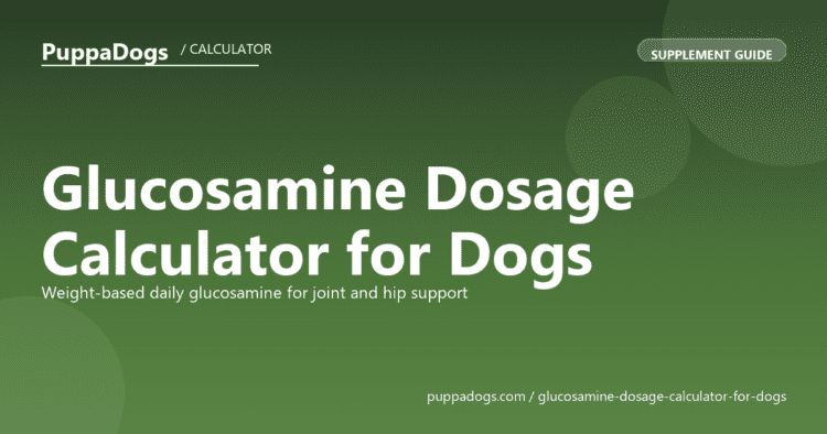 Glucosamine Dosage Calculator for Dogs - free PuppaDogs calculator
