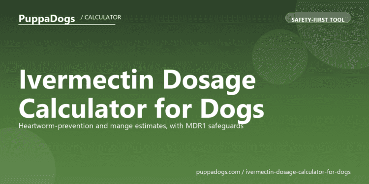 Ivermectin Dosage Calculator for Dogs - free PuppaDogs calculator