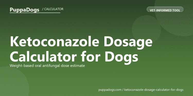 Ketoconazole Dosage Calculator for Dogs - free PuppaDogs calculator