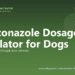 Ketoconazole Dosage Calculator for Dogs - free PuppaDogs calculator