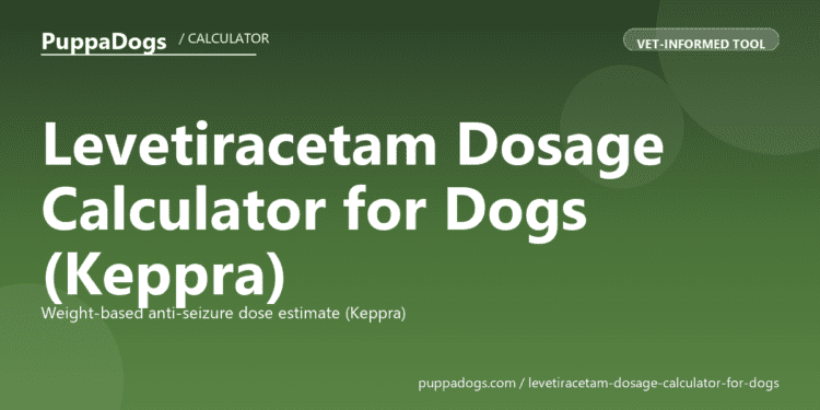 Levetiracetam Dosage Calculator for Dogs (Keppra) - free PuppaDogs calculator