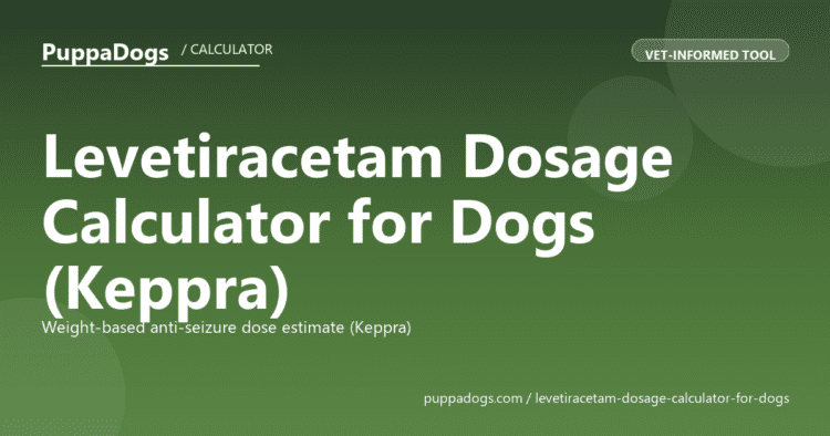 Levetiracetam Dosage Calculator for Dogs (Keppra) - free PuppaDogs calculator