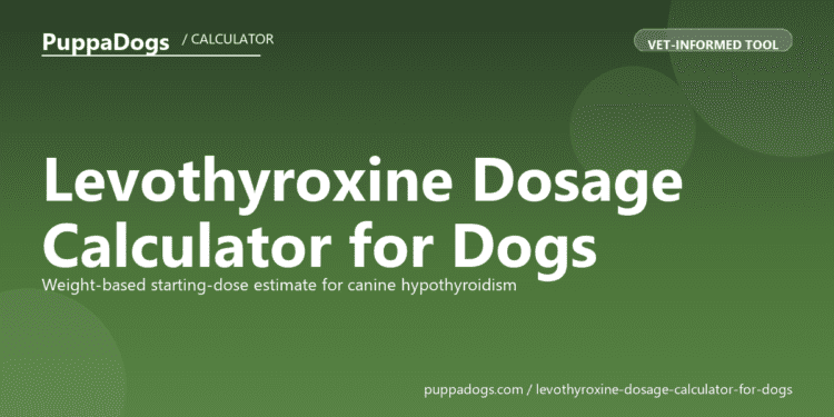 Levothyroxine Dosage Calculator for Dogs - free PuppaDogs calculator