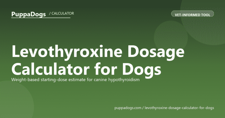 Levothyroxine Dosage Calculator for Dogs - free PuppaDogs calculator
