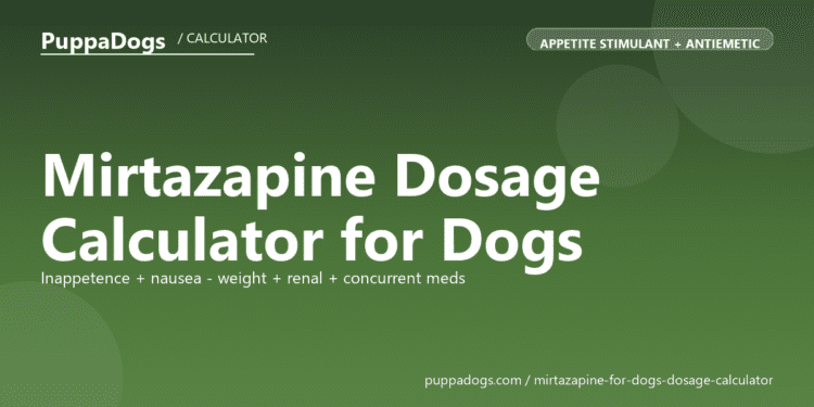 Mirtazapine Dosage Calculator for Dogs - free PuppaDogs calculator