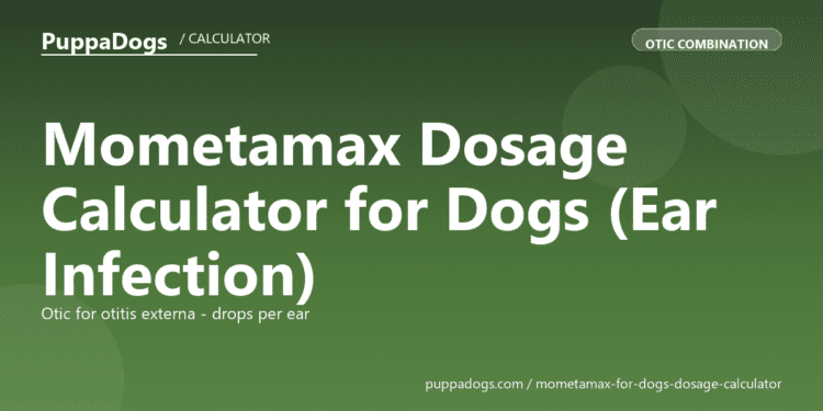 Mometamax Dosage Calculator for Dogs (Ear Infection) - free PuppaDogs calculator