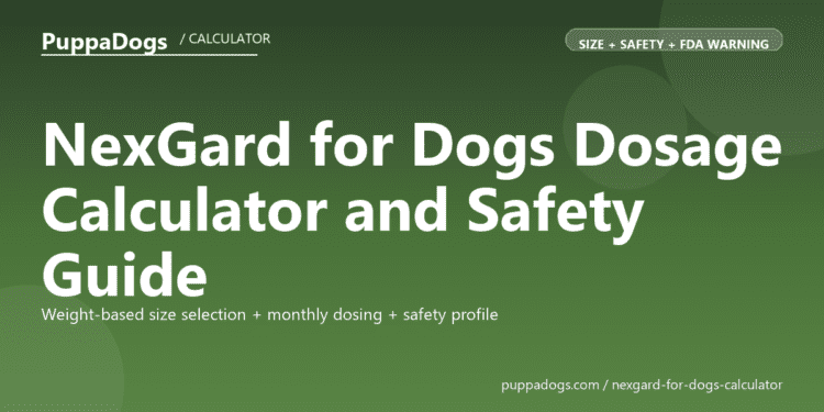 NexGard for Dogs Dosage Calculator and Safety Guide - free PuppaDogs calculator