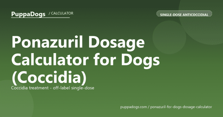 Ponazuril Dosage Calculator for Dogs (Coccidia) - free PuppaDogs calculator