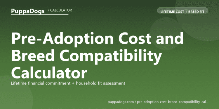 Pre-Adoption Cost and Breed Compatibility Calculator - free PuppaDogs calculator