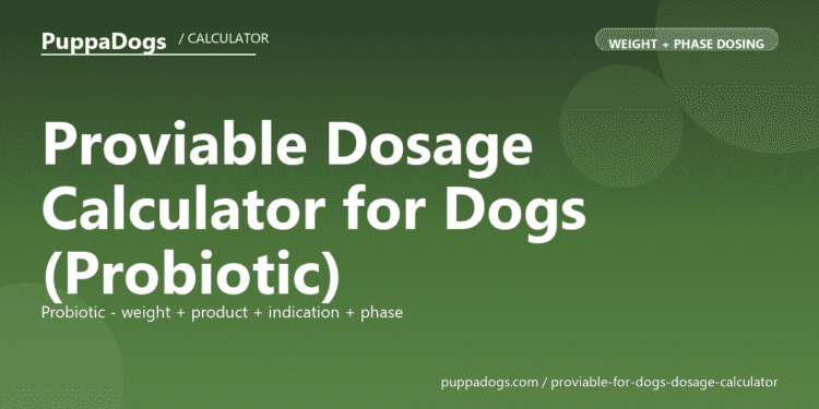 Proviable Dosage Calculator for Dogs (Probiotic) - free PuppaDogs calculator