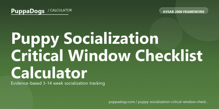Puppy Socialization Critical Window Checklist Calculator - free PuppaDogs calculator