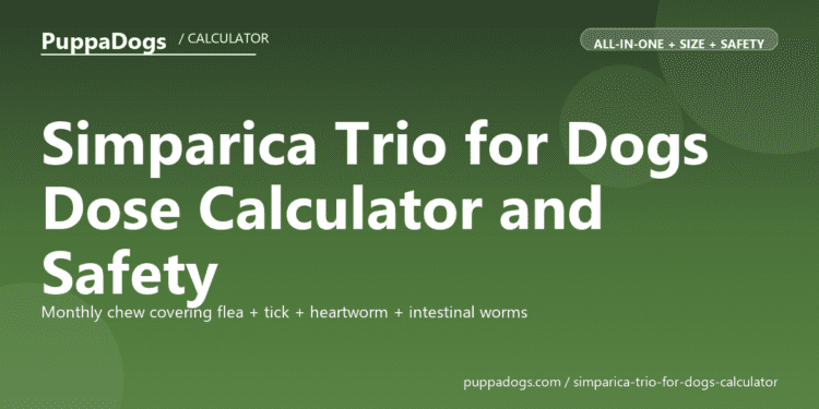Simparica Trio for Dogs Dose Calculator and Safety - free PuppaDogs calculator