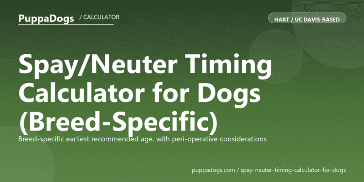 Spay/Neuter Timing Calculator for Dogs (Breed-Specific) - free PuppaDogs calculator