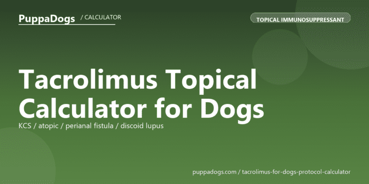 Tacrolimus Topical Calculator for Dogs - free PuppaDogs calculator