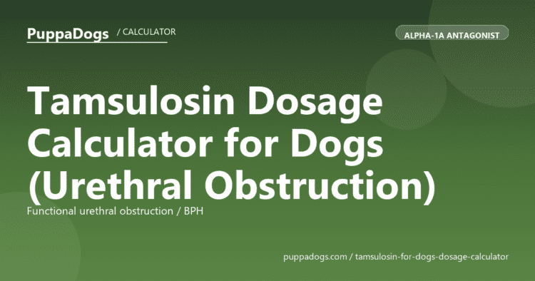 Tamsulosin Dosage Calculator for Dogs (Urethral Obstruction) - free PuppaDogs calculator