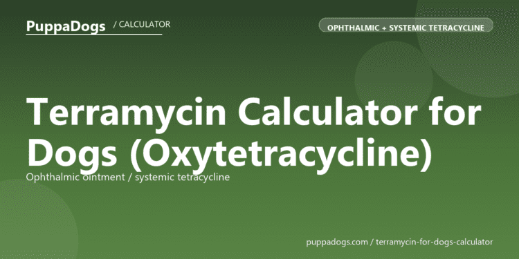 Terramycin Calculator for Dogs (Oxytetracycline) - free PuppaDogs calculator