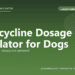 Tetracycline Dosage Calculator for Dogs - free PuppaDogs calculator