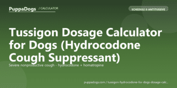 Tussigon Dosage Calculator for Dogs (Hydrocodone Cough Suppressant) - free PuppaDogs calculator