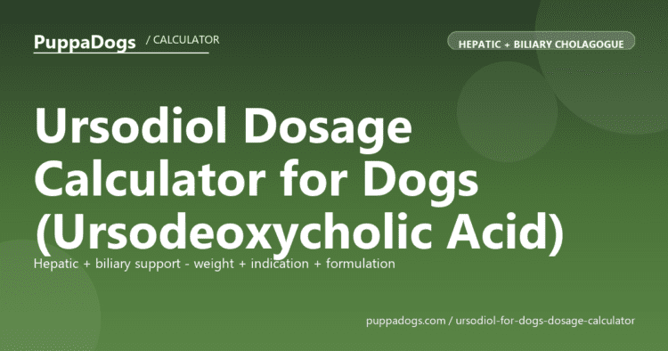 Ursodiol Dosage Calculator for Dogs (Ursodeoxycholic Acid) - free PuppaDogs calculator