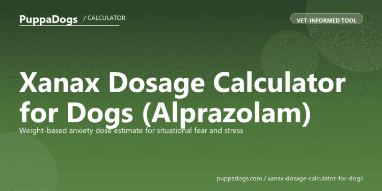 Xanax Dosage Calculator for Dogs (Alprazolam) - free PuppaDogs calculator