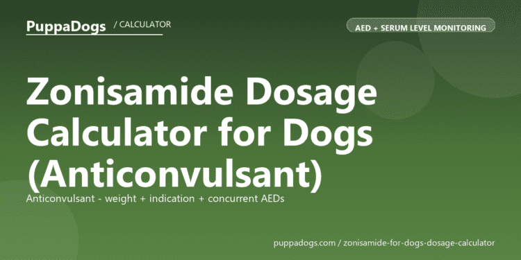 Zonisamide Dosage Calculator for Dogs (Anticonvulsant) - free PuppaDogs calculator