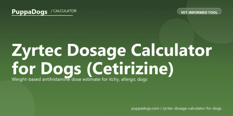 Zyrtec Dosage Calculator for Dogs (Cetirizine) - free PuppaDogs calculator